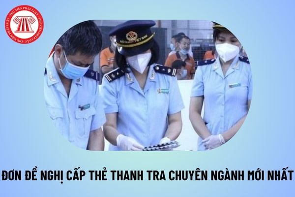 Đơn đề nghị cấp mới, cấp đổi, cấp lại thẻ thanh tra chuyên ngành tại Thông tư 29/2024/TT-BGTVT như thế nào?