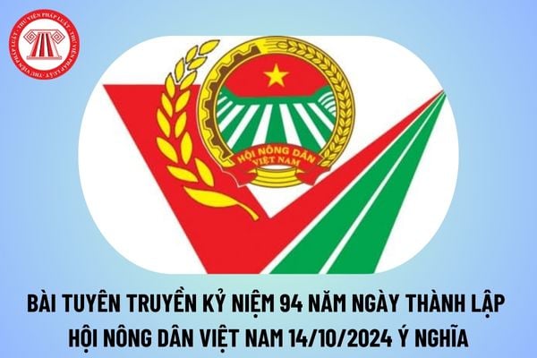 Bài tuyên truyền kỷ niệm 94 năm ngày thành lập Hội Nông dân Việt Nam 14 10? Bài tuyên truyền ngày thành lập hội nông dân Việt Nam năm 2024? 