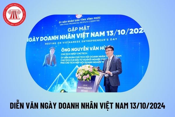 Diễn văn kỷ niệm Ngày Doanh nhân Việt Nam 13 10 2024 ý nghĩa? Diễn văn khai mạc Ngày Doanh nhân Việt Nam 2024?