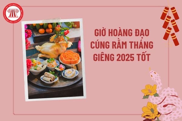 Giờ hoàng đạo Rằm tháng Giêng 2025 tốt? Cúng Rằm tháng Giêng mấy giờ là tốt? Cúng Rằm tháng Giêng 2025 vào ngày nào đẹp? 