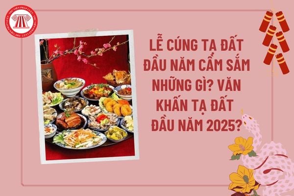 Lễ tạ đất đầu năm cần sắm những gì? Văn khấn tạ đất đầu năm 2025? Lễ tạ đất cúng trong nhà hay ngoài sân?