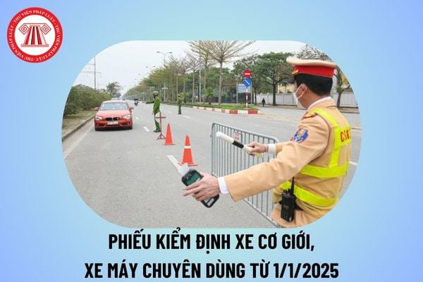 Phiếu kiểm định xe cơ giới, xe máy chuyên dùng theo Thông tư 82/2024/TT-BCA thế nào? Phương pháp kiểm định xe ra sao?