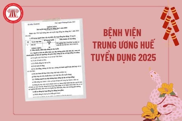 Bệnh viện Trung ương Huế tuyển dụng 2025? Thông báo xét tuyển hợp đồng lao động đợt 1 năm 2025 Bệnh viện Trung ương Huế?