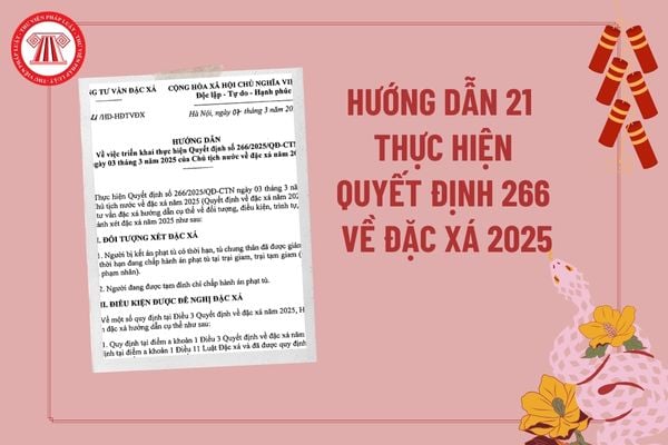 Hướng dẫn 21 thực hiện Quyết định 266 về đặc xá năm 2025? Hướng dẫn triển khai đặc xá năm 2025? Hướng dẫn đặc xá 2025?