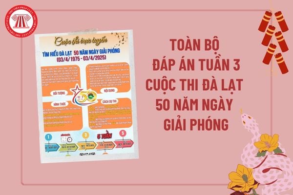 Toàn bộ đáp án tuần 3 Cuộc thi tìm hiểu Đà Lạt 50 năm ngày giải phóng? Đáp án tuần 3 cuộc thi trực tuyến tìm hiểu Đà Lạt? 