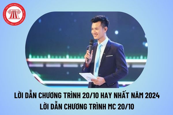 Lời dẫn chương trình 20 10 hay nhất cho MC năm 2024? Lời dẫn chương trình Ngày Phụ nữ Việt Nam 20 10 2024 cho MC?