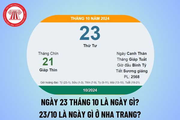 Ngày 23 tháng 10 là ngày gì? 23 10 là ngày gì ở Nha Trang? Ngày 23 tháng 10 năm 2024 là thứ mấy?