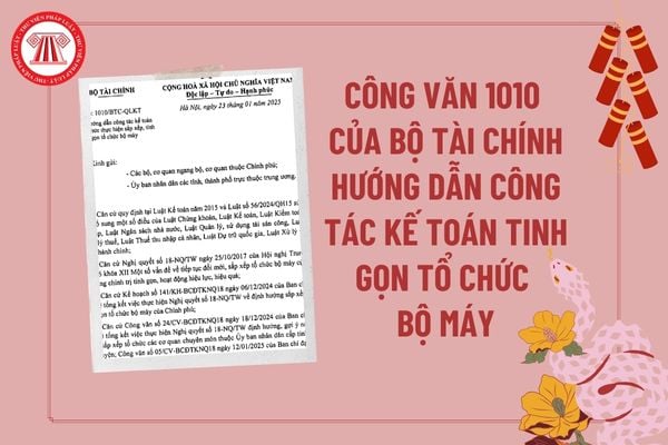 Đã có Công văn 1010/BTC-QLKT hướng dẫn công tác kế toán khi tổ chức thực hiện sắp xếp, tinh gọn tổ chức bộ máy?