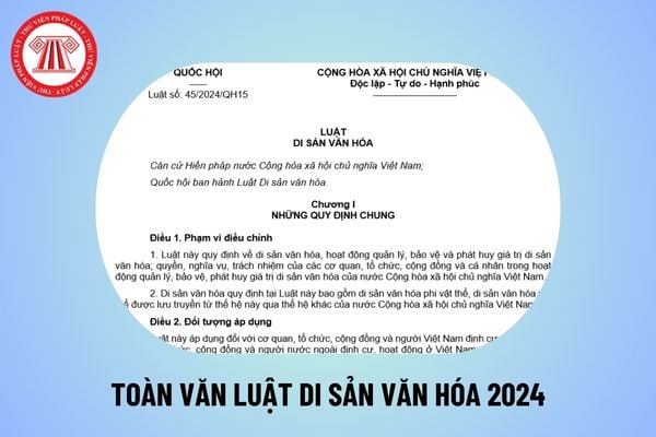 Đã có Luật Di sản văn hóa 2024 số 45/2024/QH14? Toàn văn Luật Di sản văn hóa 2024 như thế nào?