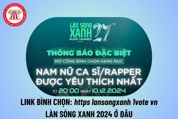 Cổng bình chọn làn sóng xanh 2024? Link bình chọn https lansongxanh 1vote vn vòng 1 Làn sóng xanh 2024 truy cập ở đâu?