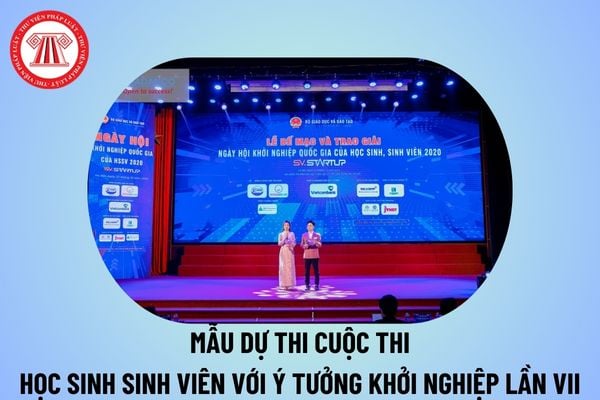 Mẫu dự thi cuộc thi học sinh sinh viên với ý tưởng khởi nghiệp lần thứ vii? Cuộc thi học sinh sinh viên với ý tưởng khởi nghiệp bài mẫu?