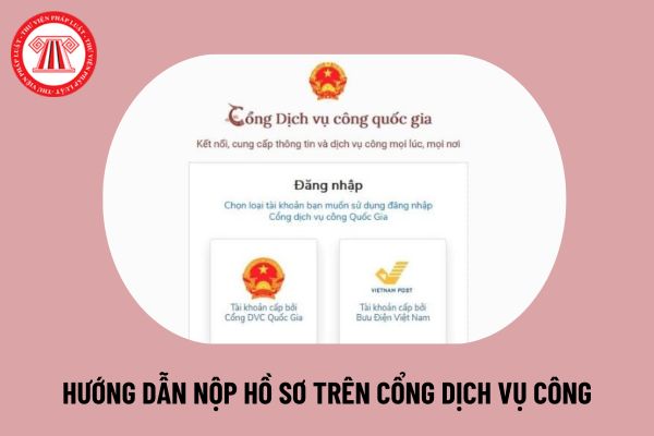 Cổng Dịch vụ công Quốc gia là gì? Hướng dẫn nộp hồ sơ trực tuyến trên dịch vụ công chi tiết nhất thế nào?