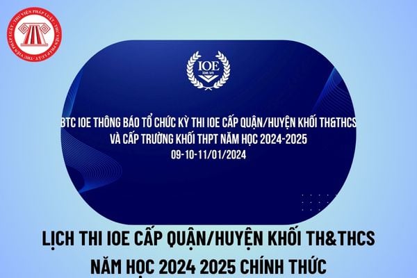 Lịch thi IOE cấp huyện 2024 2025 chính thức? Ngày mấy thi IOE cấp huyện? Thi IOE cấp huyện ngày nào? Lịch thi IOE năm 24 25 cấp huyện quận?