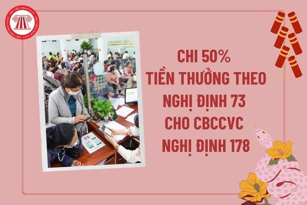 Chi 50% tiền thưởng theo Nghị định 73 để khen thưởng cán bộ, công chức, viên chức nào tại Nghị định 178 khi sắp xếp bộ máy?