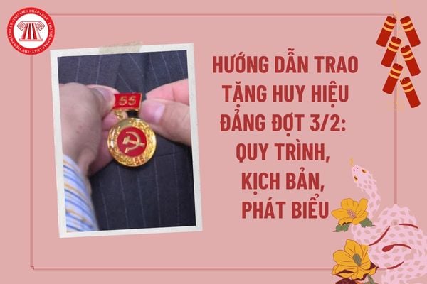 Hướng dẫn trao Huy hiệu Đảng đợt 3 2: Quy trình, kịch bản, trang trí, phát biểu chi tiết? Quy trình xét tặng Huy hiệu Đảng?