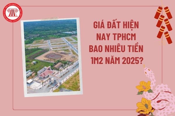 Giá đất hiện nay bao nhiêu 1m2 TPHCM 2025? 1 mét vuông đất Sài Gòn bao nhiêu tiền? Đất Sài Gòn bao nhiêu 1m2?