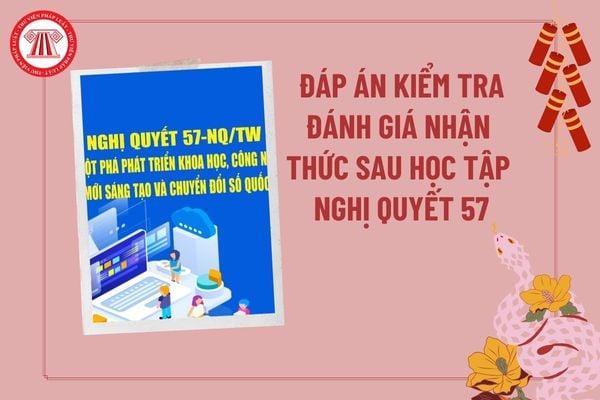 Đáp án kiểm tra đánh giá nhận thức sau học tập Nghị quyết 57 NQ TW đối với cán bộ đoàn đoàn viên thanh niên?