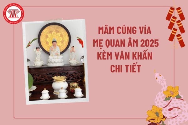 Vía mẹ Quan Âm cúng gì? Bài cúng vía mẹ Quan Âm? Mâm cúng ngày vía Quan Âm 19 2 2025? Văn khấn mẹ Quan Âm tại nhà?