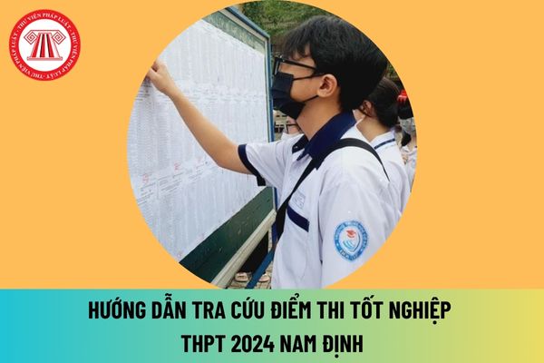 namdinh.edu.vn tra cứu điểm thi THPT Quốc gia 2024? Hướng dẫn tra cứu điểm thi THPT 2024 Nam Định?