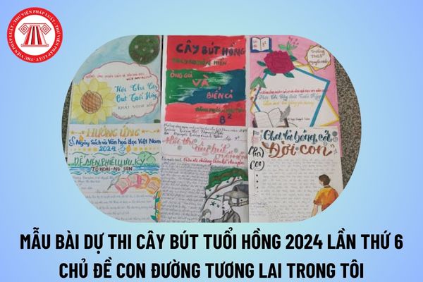 Bài dự thi Cây bút tuổi hồng chủ đề Con đường tương lai trong tôi 2024? Bài dự thi Cuộc thi Cây bút Tuổi hồng lần thứ 6 2024? 