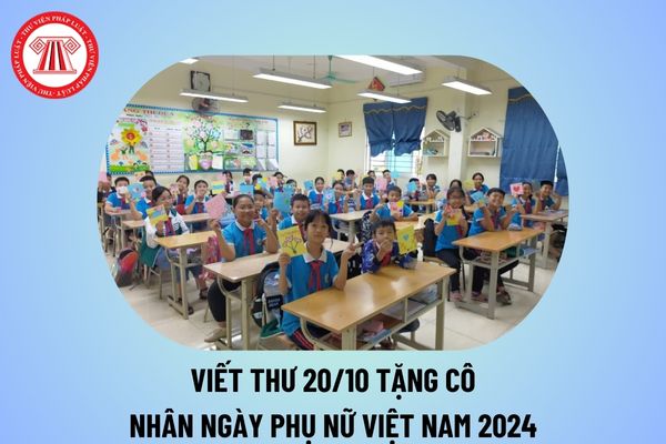 Viết thư 20 10 tặng cô Ngày Phụ nữ Việt Nam 2024 ý nghĩa? Những lời yêu thương dành cho cô giáo 20 10? 