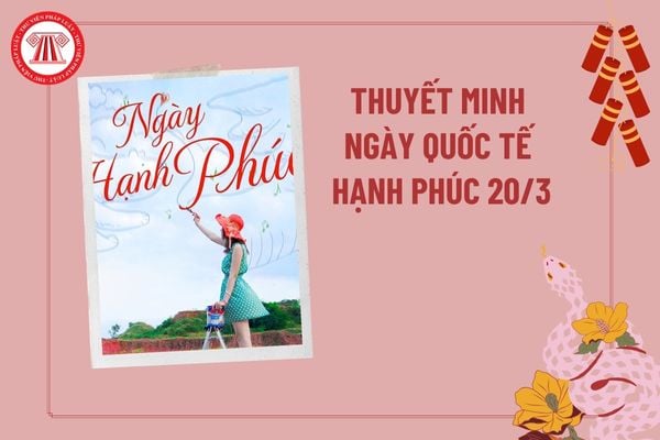 Thuyết minh về ngày Quốc tế Hạnh phúc 20 3 hay, ý nghĩa? Bài viết về ngày Quốc tế Hạnh phúc ngắn gọn?