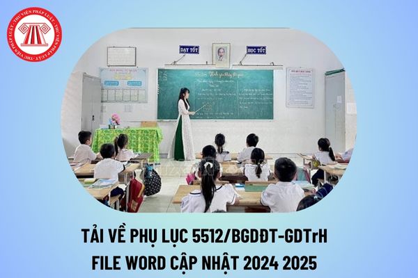 Tải Phụ lục Công văn 5512/BGDĐT-GDTrH file word? Phụ lục Công văn 5512 của Bộ giáo dục file word cập nhật? 