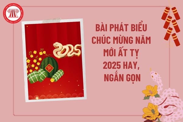 Bài phát biểu chúc mừng năm mới Ất Tỵ 2025 ngắn gọn? Lịch nghỉ Tết Âm lịch 2025 của cán bộ, công chức thế nào?