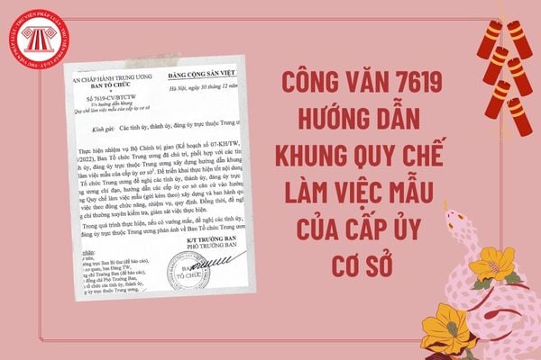 Toàn bộ Công văn 7619-CV/BTCTW nhằm hướng dẫn khung Quy chế làm việc mẫu của cấp ủy cơ sở? Tải Công văn 7619?