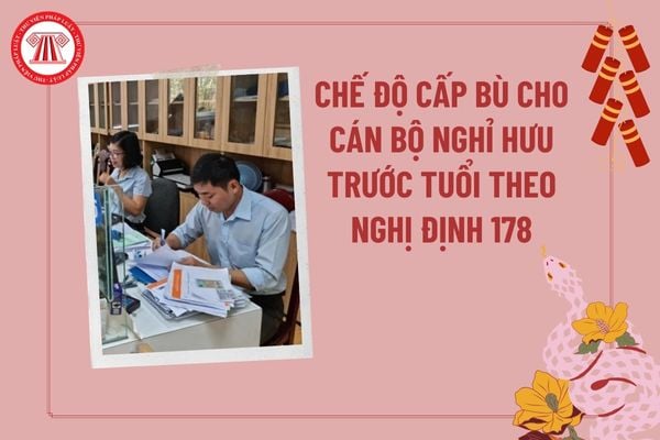 Chế cấp bù chế độ cho cán bộ nghỉ hưu trước tuổi theo Nghị định 178 tại Dự thảo sửa Nghị định 178?