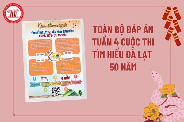 Toàn bộ đáp án tuần 4 Cuộc thi tìm hiểu Đà Lạt 50 năm ngày giải phóng? Đáp án tuần 4 cuộc thi trực tuyến tìm hiểu Đà Lạt?