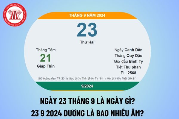 Ngày 23 tháng 9 là ngày gì? 23 9 2024 dương lịch là ngày bao nhiêu âm? Ngày 23 9 2024 là thứ mấy?