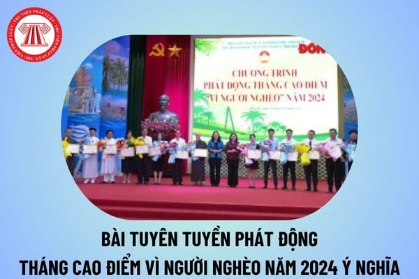 Bài tuyên truyền Tháng cao điểm Vì người nghèo năm 2024 ý nghĩa? Bài phát động Tháng cao điểm Vì người nghèo năm 2024?