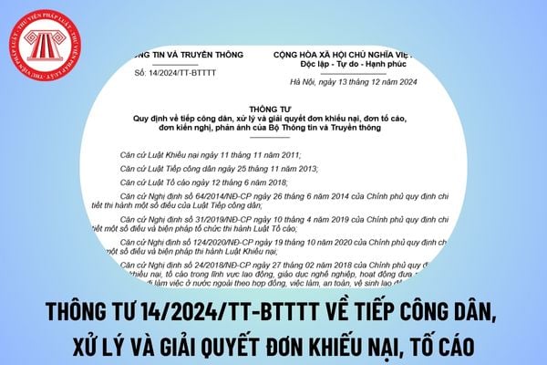 Thông tư 14/2024 về tiếp công dân, xử lý và giải quyết đơn khiếu nại, tố cáo của Bộ Thông tin và Truyền thông thế nào?