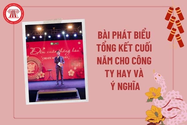 Bài phát biểu tổng kết cuối năm của công ty hay và ý nghĩa? Mẫu bài phát biểu tổng kết cuối năm ngắn gọn?