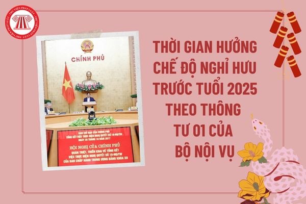 Thời gian hưởng chế độ nghỉ hưu trước tuổi 2025 theo Thông tư 01 2025 của Bộ Nội vụ tính từ ngày nào? Cách tính ra sao?