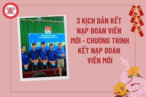 Kịch bản lễ kết nạp đoàn viên mới? Chương trình lễ kết nạp đoàn viên mới? Quy trình kết nạp đoàn viên mới?