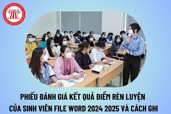 Phiếu đánh giá kết quả rèn luyện của sinh viên file word 2024 2025? Cách làm phiếu đánh giá kết quả rèn luyện của sinh viên? 