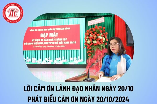 Lời cảm ơn lãnh đạo nhân ngày 20 10? Phát biểu cảm ơn nhân ngày 20 10 2024 Ngày Phụ nữ Việt Nam ý nghĩa?