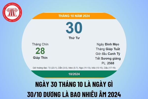 Ngày 30 tháng 10 là ngày gì? 30 10 dương lịch là ngày bao nhiêu âm 2024? Ngày 30 tháng 10 năm 2024 là thứ mấy?