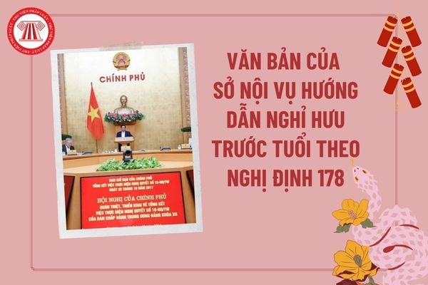 Sở Nội vụ hướng dẫn Nghị định 178 nghỉ hưu trước tuổi 2025 của các tỉnh? Thông tư hướng dẫn Nghị định 178 2024?