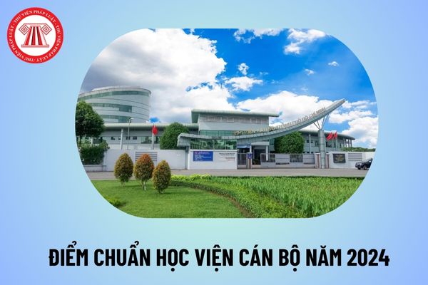 Điểm chuẩn Học viện cán bộ TPHCM năm 2024 chính xác? Học viện Cán bộ điểm chuẩn 2024 bao nhiêu?