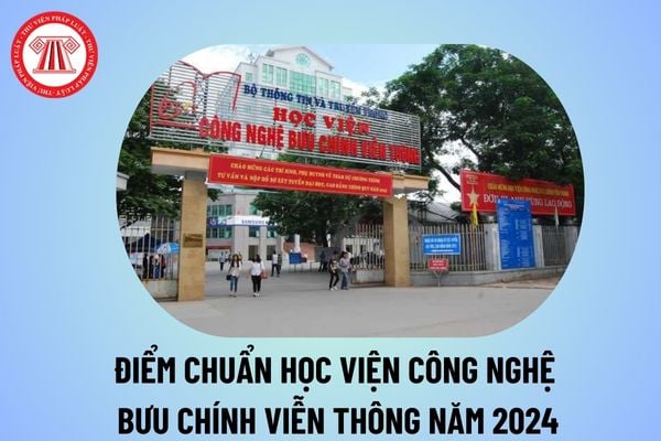 Điểm chuẩn Học viện Công nghệ Bưu chính Viễn thông năm 2024? Học viện công nghệ bưu chính viễn thông PTIT điểm chuẩn 2024 thế nào?