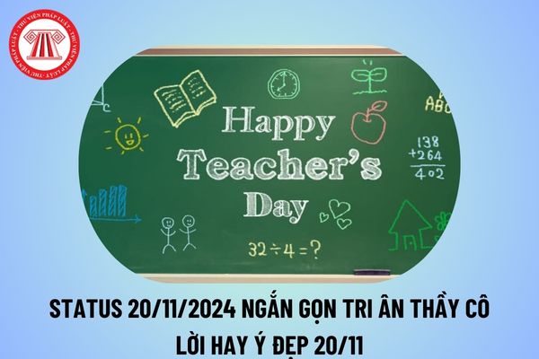 Status 20 11 2024 ngắn gọn tri ân thầy cô? Stt ngày 20 11? Lời hay ý đẹp về thầy cô 20 11 ngắn gọn?