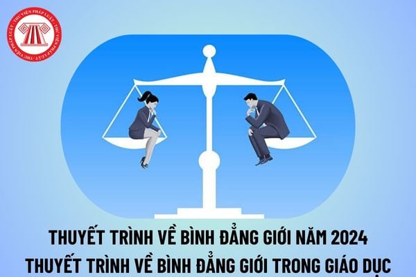 Thuyết trình về bình đẳng giới ngắn gọn năm 2024? Bài thuyết trình về bình đẳng giới trong giáo dục thế nào?