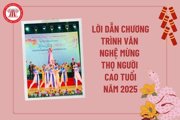 Lời dẫn chương trình văn nghệ mừng thọ người cao tuổi 2025 hay và ý nghĩa? Lời dẫn chương trình văn nghệ hội người cao tuổi?