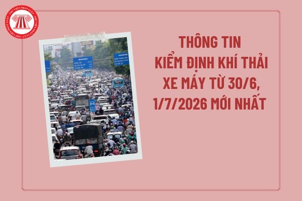 Thông tin kiểm định khí thải xe máy từ 30/6, 1/7/2026 mới nhất hiểu thế nào? Lộ trình kiểm định khí thải xe máy 2026?