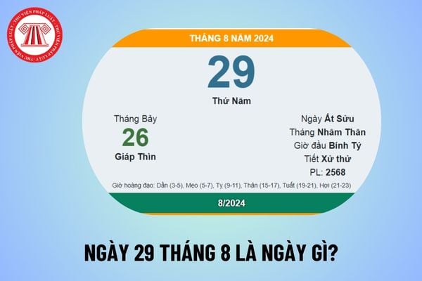 Ngày 29 tháng 8 là ngày gì? Sự kiện ngày 29 tháng 8 năm 2024? Tiền lương làm thêm giờ ban ngày của NLĐ tính thế nào?