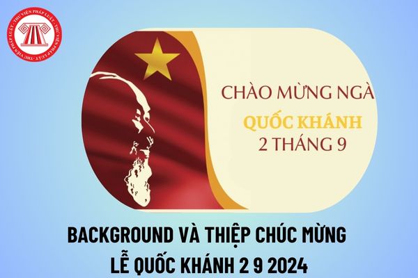 Thiệp chúc mừng lễ 2 9 ấn tượng? Background chào mừng quốc khánh 2 9 2024 đẹp nhất như thế nào?