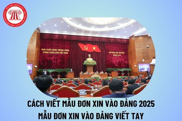 Cách viết đơn xin vào Đảng năm 2025 chuẩn nhất? Mẫu đơn xin vào đảng viết tay mẫu 1-KNĐ mới nhất năm 2025?